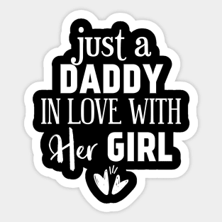 Just a Daddy in love with her girl Sticker